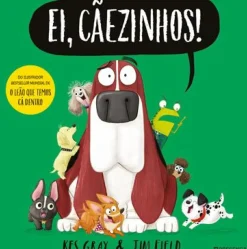 Presença Literatura Infantil > Ei, Cãezinhos! de Jim Field
