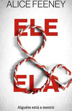 Porto Editora Policial > Ele e Ela de Alice Feeney - Alguém Está a Mentir