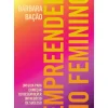 Oficina Do Livro Técnicos > Empreender no Feminino de Barbara Bação