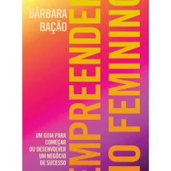 Oficina Do Livro Técnicos > Empreender no Feminino de Barbara Bação