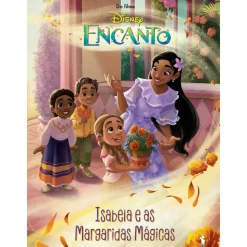 Note! Online Coleções Infantis > Encanto - Isabela e as Margaridas Mágicas