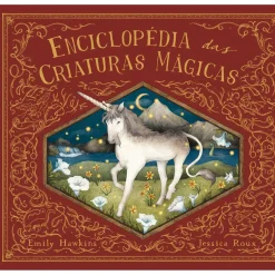 Fábula Enciclopédia das Criaturas Mágicas de Emily Hawkins