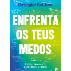 Best In Enfrenta os Teus Medos de Christopher Paul Jones - 7 Passos para Vencer a Ansiedade e as Fobias