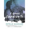 Marcador Young Adult > E Quando Confiei em Ti de Estelle Maskame