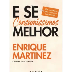 Clearance Vogais E Se Consumíssemos Melhor de Enrique Martinez - Um Manifesto Pelo Consumo Sustentável