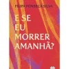 New Suma De Letras E Se Eu Morrer Amanhã? de Filipa Fonseca Silva