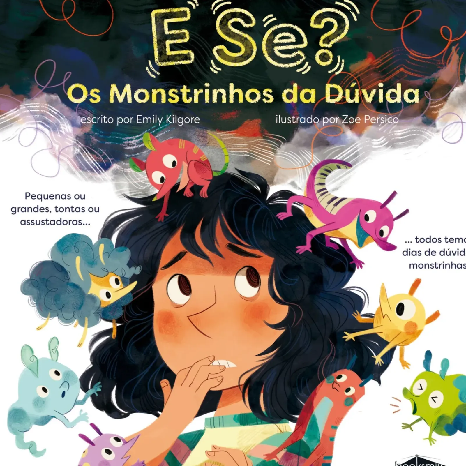 Booksmile Literatura Infantil > E Se? os Monstrinhos da Dúvida de Emily Kilgore