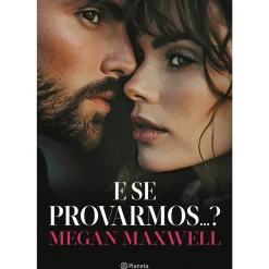 New Planeta E Se Provarmos...? de Megan Maxwell