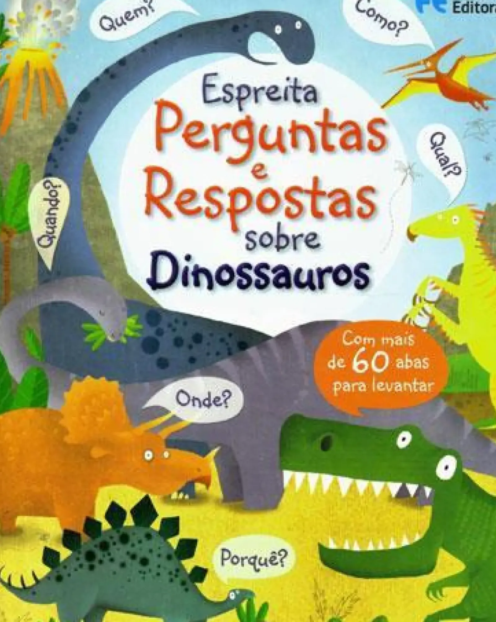 Porto Editora Conhecimento > Espreita - Perguntas e Respostas Sobre Dinossauros de Katie Daynes e Marie-Eve Tremblay