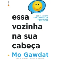 Lua De Papel Desenvolvimento Pessoal > Essa Vozinha na sua Cabeça de Mo Gawdat