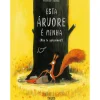 Nuvem De Letras Literatura Infantil > Esta Árvore é Minha (Não Te Aproximes!) de Olivier Tallec