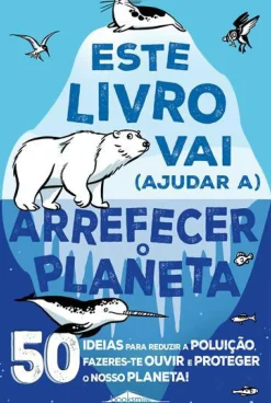 Clearance Booksmile Este Livro Vai (Ajudar A) Arrefecer o Planeta de Isabel Thomas - 50 Ideias para Reduzir a Poluição, Fazeres-te Ouvir e Proteger o Nosso Planeta!
