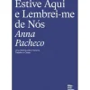 Objetiva História E Política > Estive Aqui e Lembrei-me de Nós de Anna Pacheco - Uma História Sobre Turismo, Trabalho e Classe