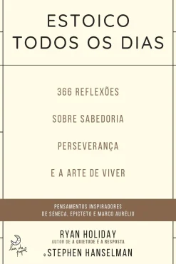 Outlet Lua De Papel Estoico Todos os Dias de Ryan Holiday e Stephen Hanselman 366 Reflexões Sobre Sabedoria, Preseverança e Arte de Viver