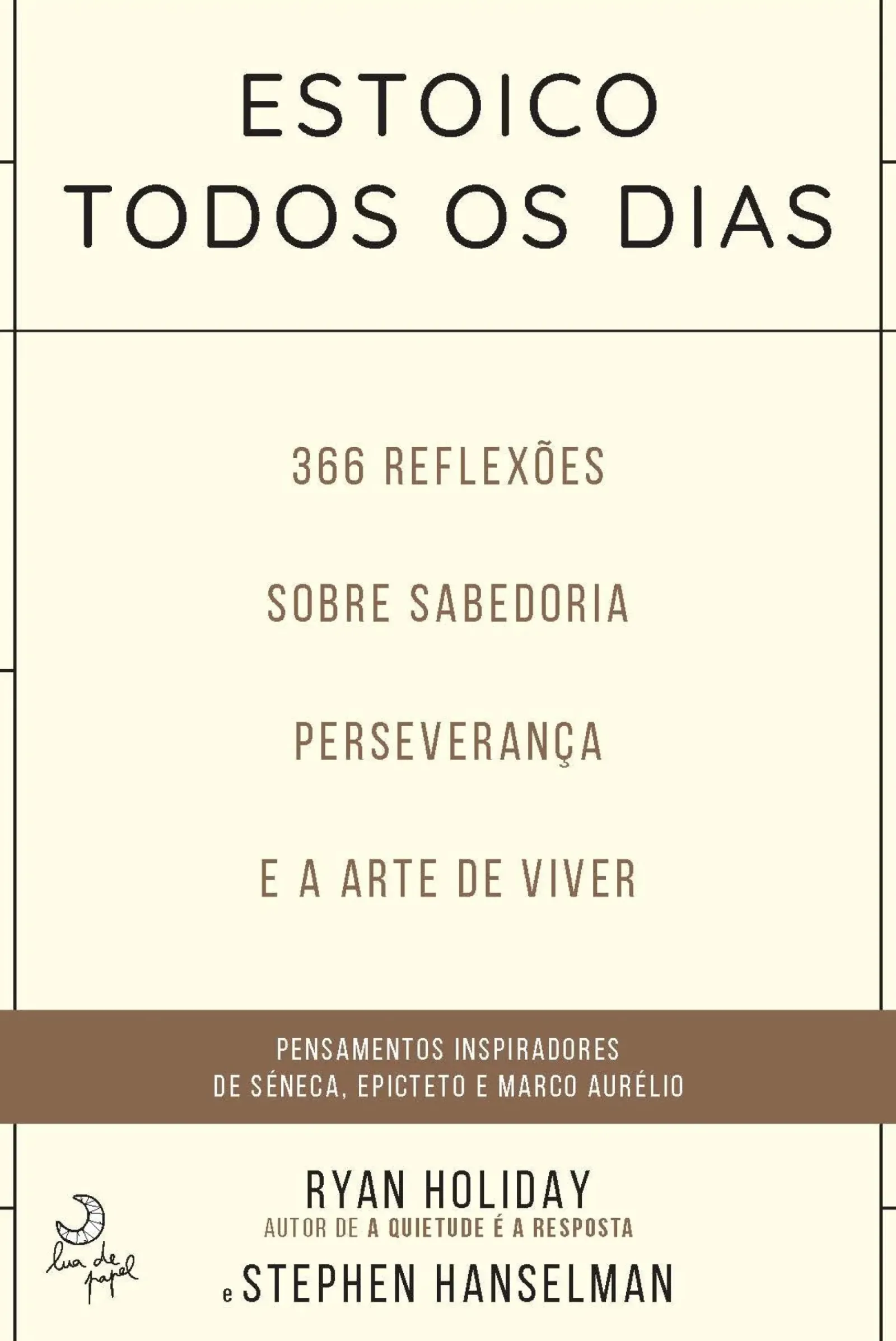 Outlet Lua De Papel Estoico Todos os Dias de Ryan Holiday e Stephen Hanselman 366 Reflexões Sobre Sabedoria, Preseverança e Arte de Viver