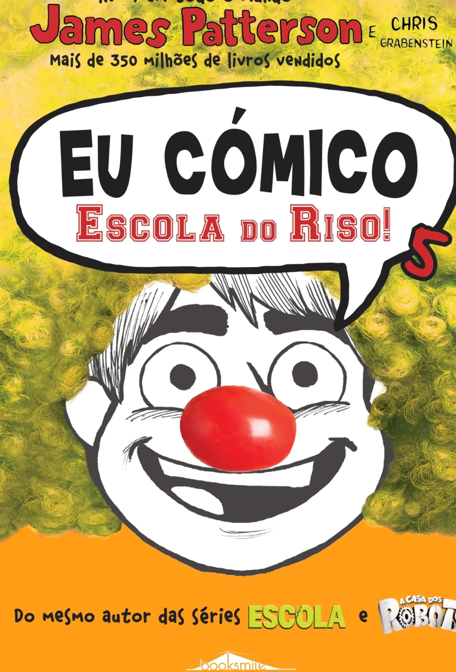 Booksmile Coleções Juvenis > Eu Cómico: Escola do Riso! de James Patterson e Chris Grabenstein - Volume 5