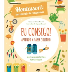Jacarandá Atividades > Eu Consigo! Aprendo A Fazer Sozinho ¿ Montessori: um Mundo de Conquistas de Agnese Baruzzi, Chiara Piroddi
