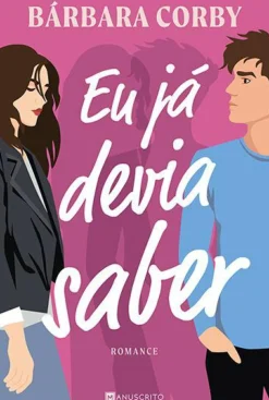 New Manuscrito Eu Já Devia Saber de Bárbara Corby