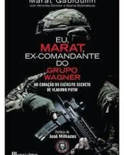 Asa Vidas Reais > Eu, Marat, Ex-Comandante do Grupo Wagner de Marat Gabidullin