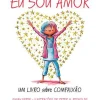 Nascente Literatura Infantil > Eu Sou Amor de Susan Verde - Um Livro Sobre Compaixão