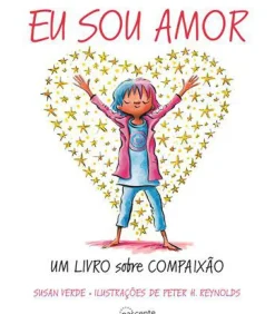 Nascente Literatura Infantil > Eu Sou Amor de Susan Verde - Um Livro Sobre Compaixão