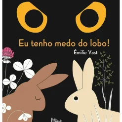 Nuvem De Letras Literatura Infantil > Eu Tenho Medo do Lobo! de Emilie Vast