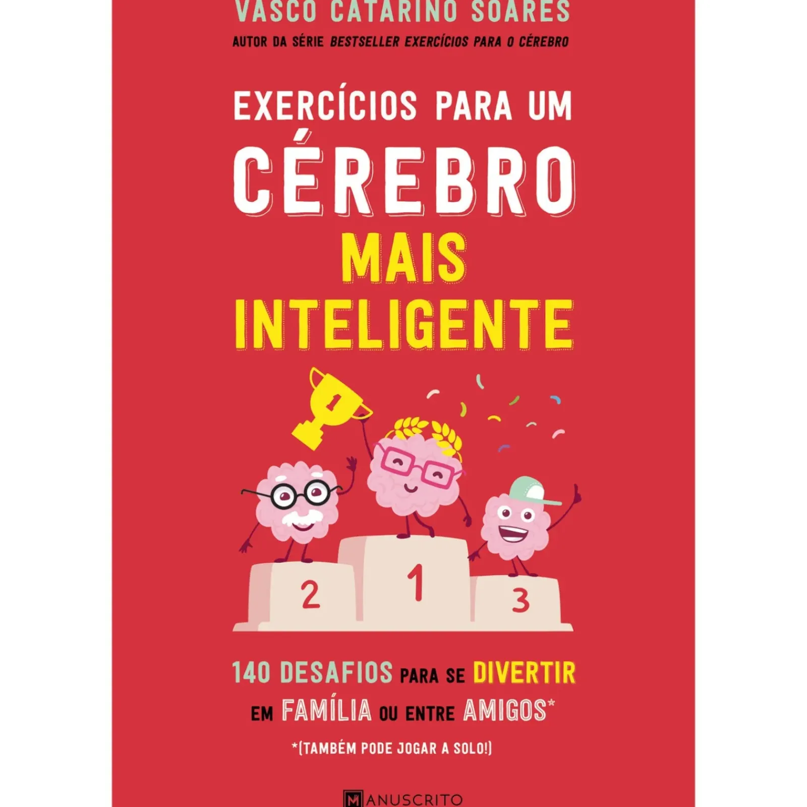 Manuscrito Tempos Livres > Exercícios para um Cérebro Mais Inteligente de Vasco Catarino Soares - 140 Desafios para Se Divertir em Família ou Entre Amigos