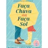 Quinta Essencia Romance > Faça Chuva ou Faça Sol de Rachel Lynn Solomon