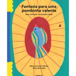 Caminho Literatura Infantil > Fantasia para uma Pombinha Valente de Manuela Castro Neves