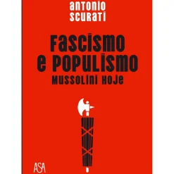 Asa História E Política > Fascismo e Populismo de Antonio Scurati - Mussolini Hoje