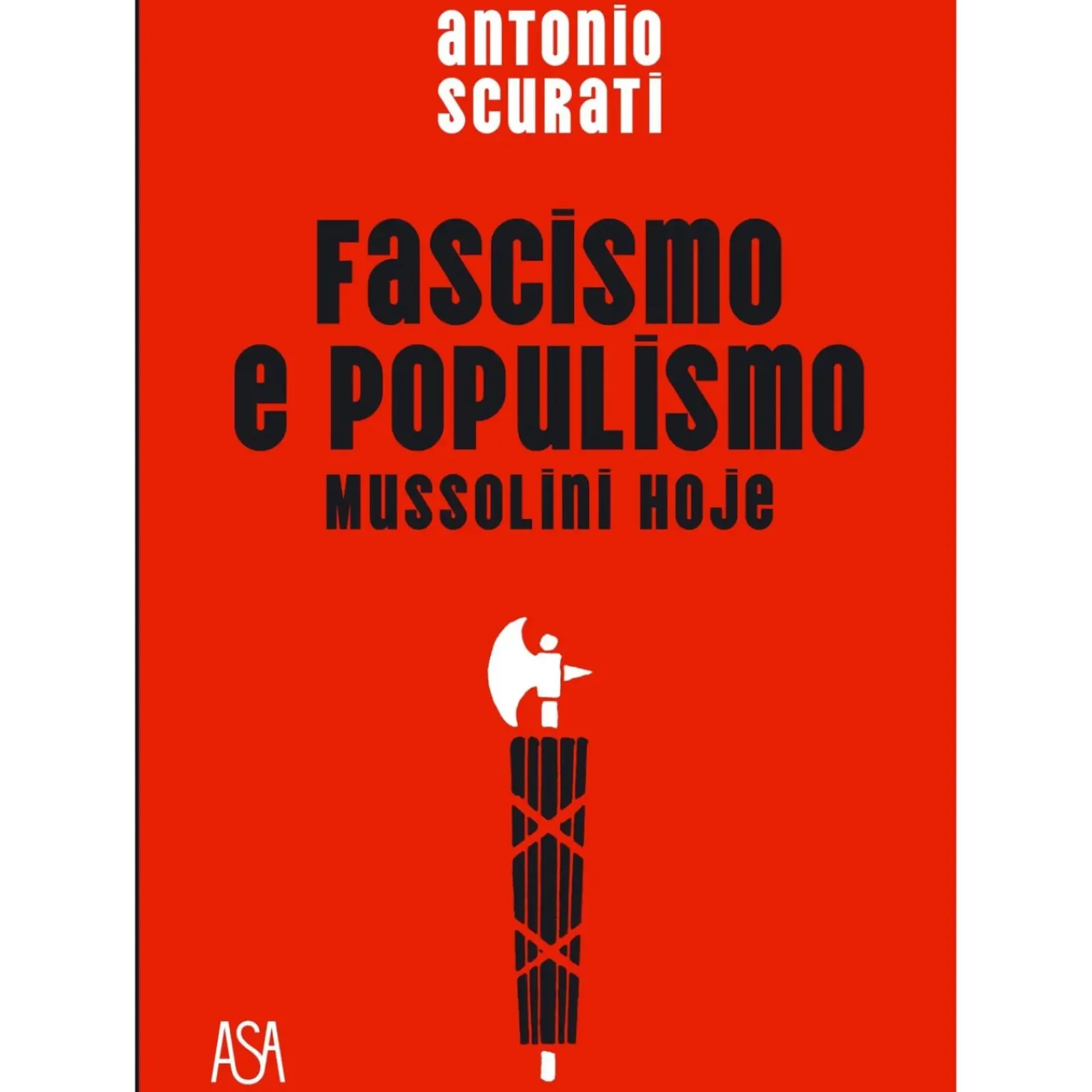 Asa História E Política > Fascismo e Populismo de Antonio Scurati - Mussolini Hoje