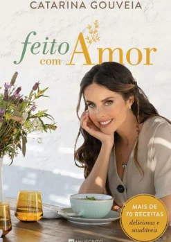 Hot Manuscrito Feito com Amor de Catarina Gouveia - Mais de 70 Receitas Deliciosas e Saudáveis