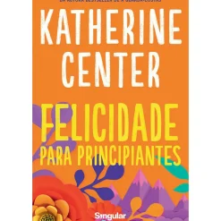 Singular Romance > Felicidade para Principiantes de Katherine Center