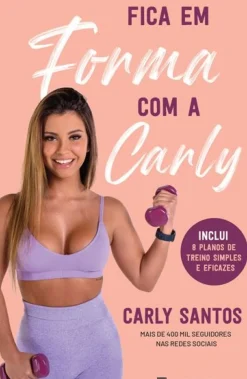 Manuscrito Saúde E Bem Estar > Fica em Forma com a Carly de Carly Santos