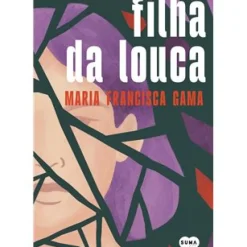 Suma Romance > Filha da Louca de Maria Francisca Gama