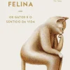 Presença Técnicos > Filosofia Felina de John Gray - Os Gatos e o Sentido da Vida