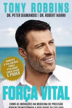 Lua De Papel Saúde E Bem Estar > Força Vital de Tony Robbins, Dr. Robert Hariri e Dr. Peter Diamandis