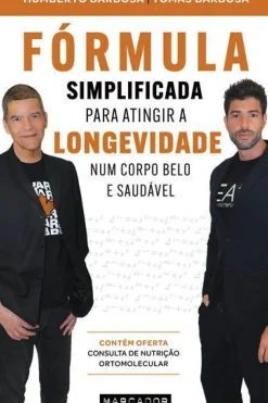 Hot Marcador Fórmula Simplificada para Atingir a Longevidade Num Corpo Belo e Saudável de Humberto Barbosa e Tomás Barbosa