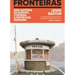 Vogais História E Política > Fronteiras de Lewis Baston - Uma História da Europa, Contada a Partir das Margens