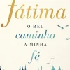 Manuscrito Vidas Reais > Fátima de Fátima Lopes - O Meu Caminho, a Minha Fé