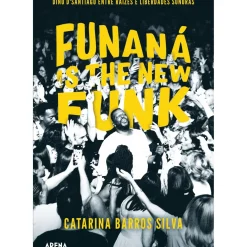 Online Arena Funaná Is The New Funk de Catarina Barros Silva - Dino D´Santiago Entre Raízes e Liberdades Sonoras