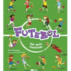 Porto Editora Tempos Livres > Futebol - Um Guia Ilustrado de Alberto Bertolazzi