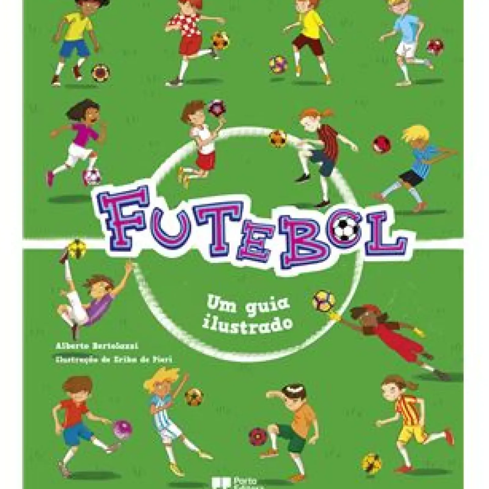 Porto Editora Tempos Livres > Futebol - Um Guia Ilustrado de Alberto Bertolazzi