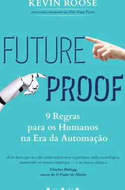 Vogais Técnicos > Futureproof de Kevin Roose - 9 Regras para os Humanos na Era da Automação