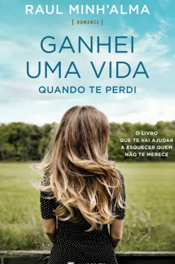 Manuscrito Editora Romance > Ganhei uma Vida Quando Te Perdi de Raul Minh'alma