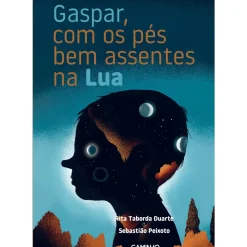 Caminho Literatura Infantil > Gaspar, com os Pés Bem Assentes na Lua de Rita Taborda Duarte