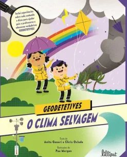 Lilliput Conhecimento > Geodetetives 4: o Clima Selvagem de Anita Ganeri e Chris Oxlade