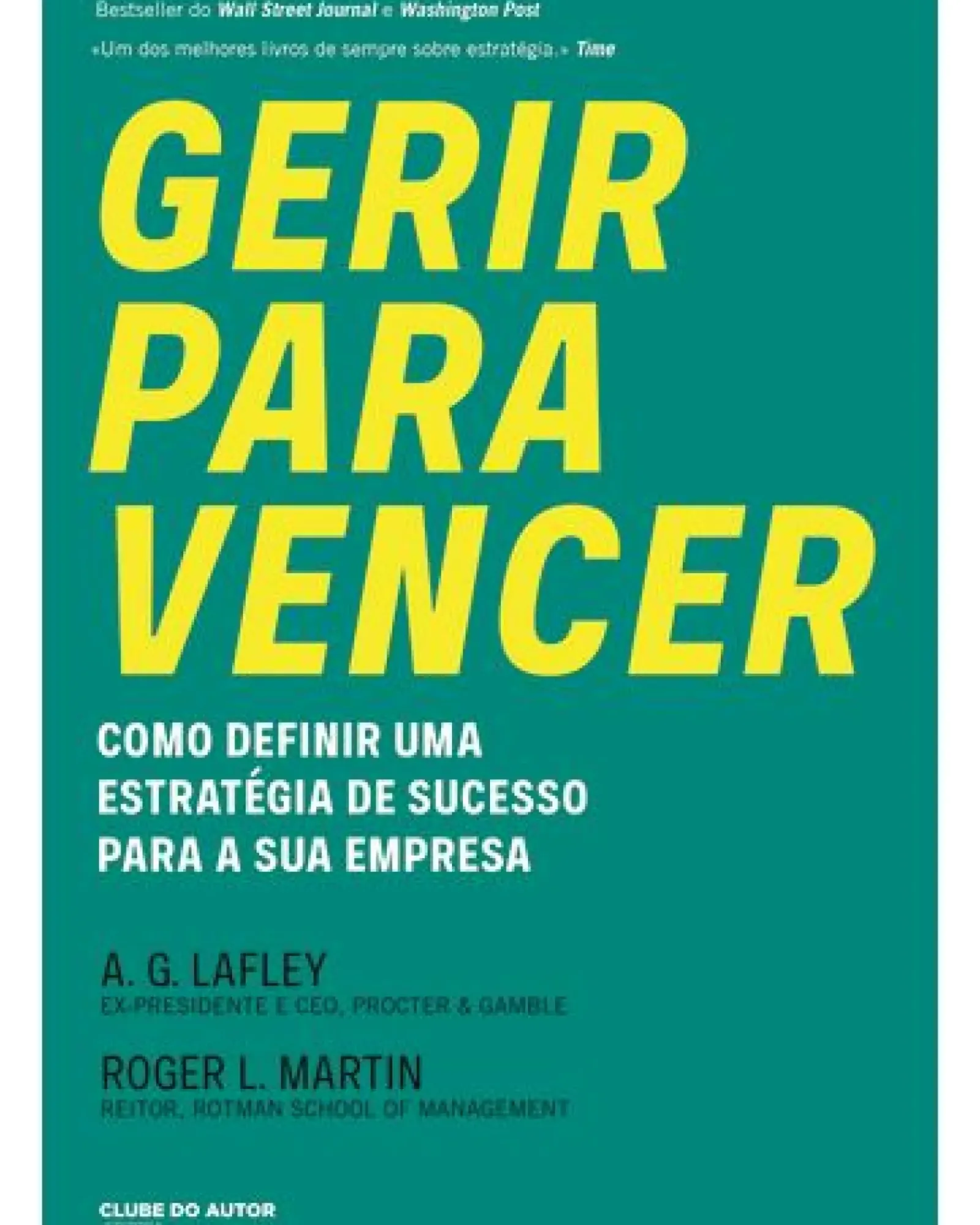 Clube Do Autor Técnicos > Gerir para Vencer de A.G. Lafley e Roger L. Martin