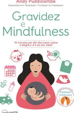 New Nascente Gravidez e Mindfulness de Andy Puddicombe - 10 Minutos por Dia Vão Trazer Calma e Alegria a Si e ao seu Bebé