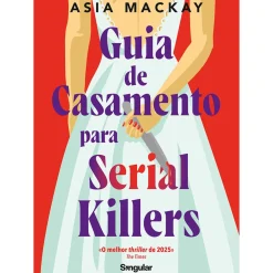 Best Singular Guia de Casamento para Serial Killers de Asia Mackay
